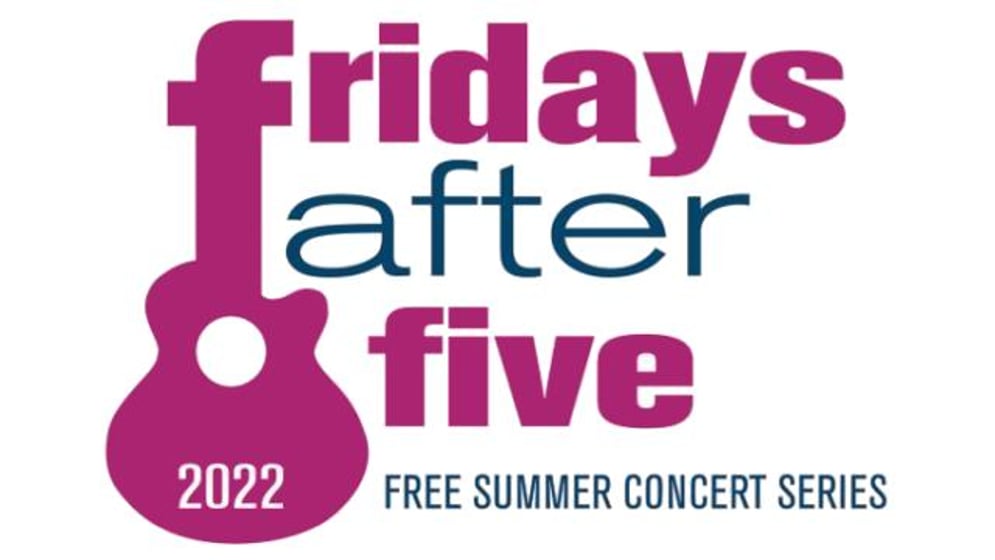 Fridays After Five 2022 free summer concert series logo